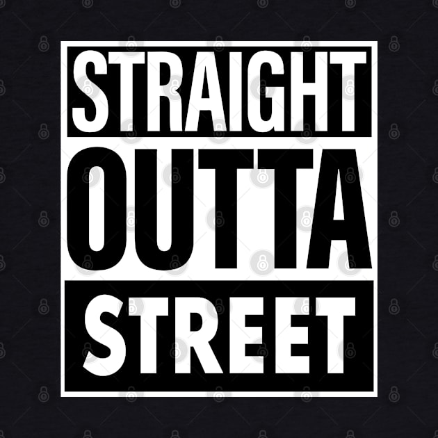 Street Name Straight Outta Street by ThanhNga